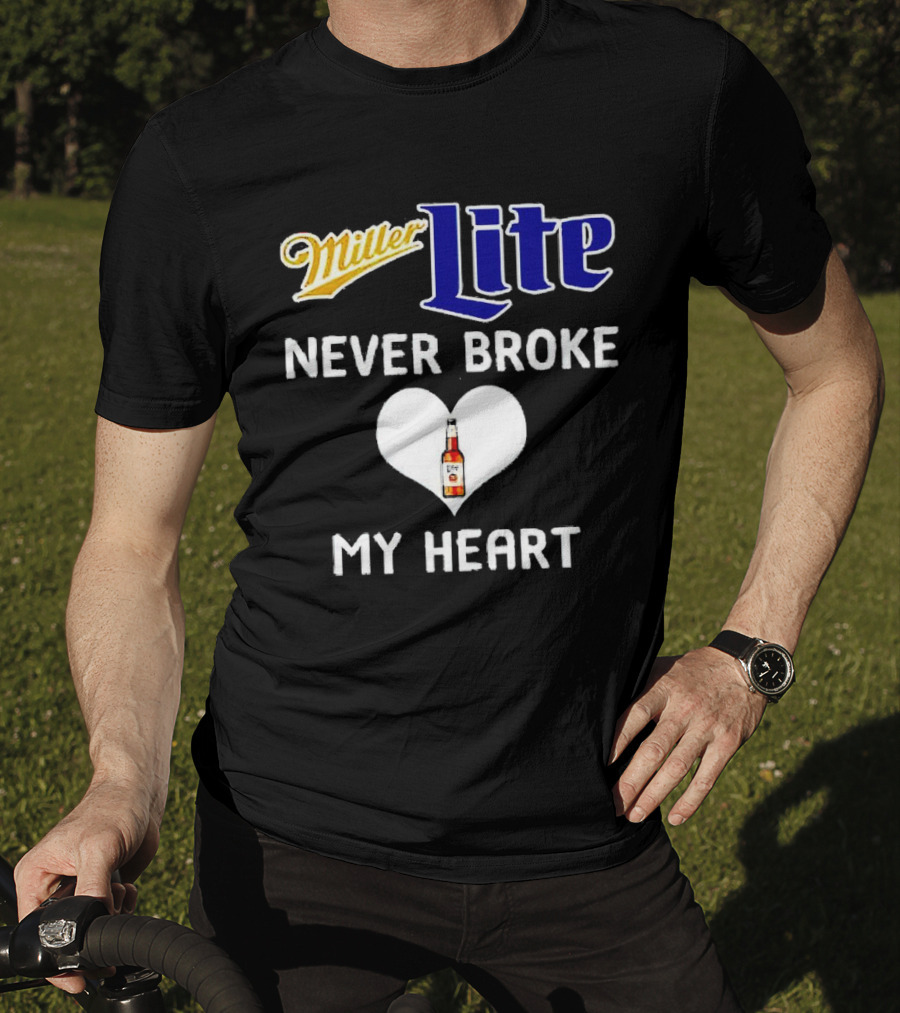 Miller Lite Never Broke My Heart Beer Bottle In Heart T-Shirt