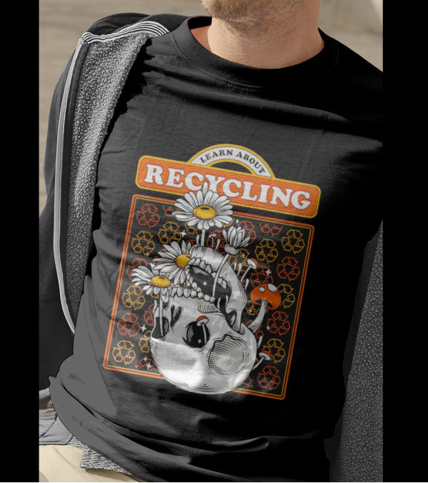 Learn About Recycling Skull With Flowers And Recycling Symbols T-Shirt