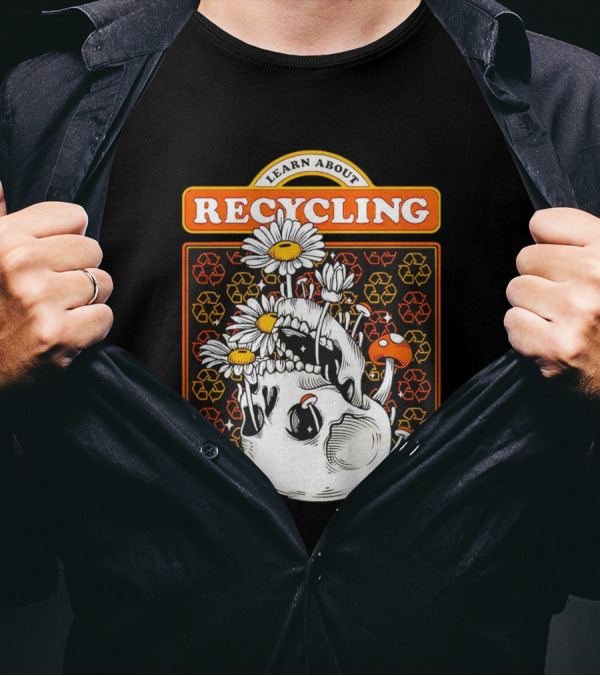 Learn About Recycling Skull With Flowers And Recycling Symbols T-Shirt