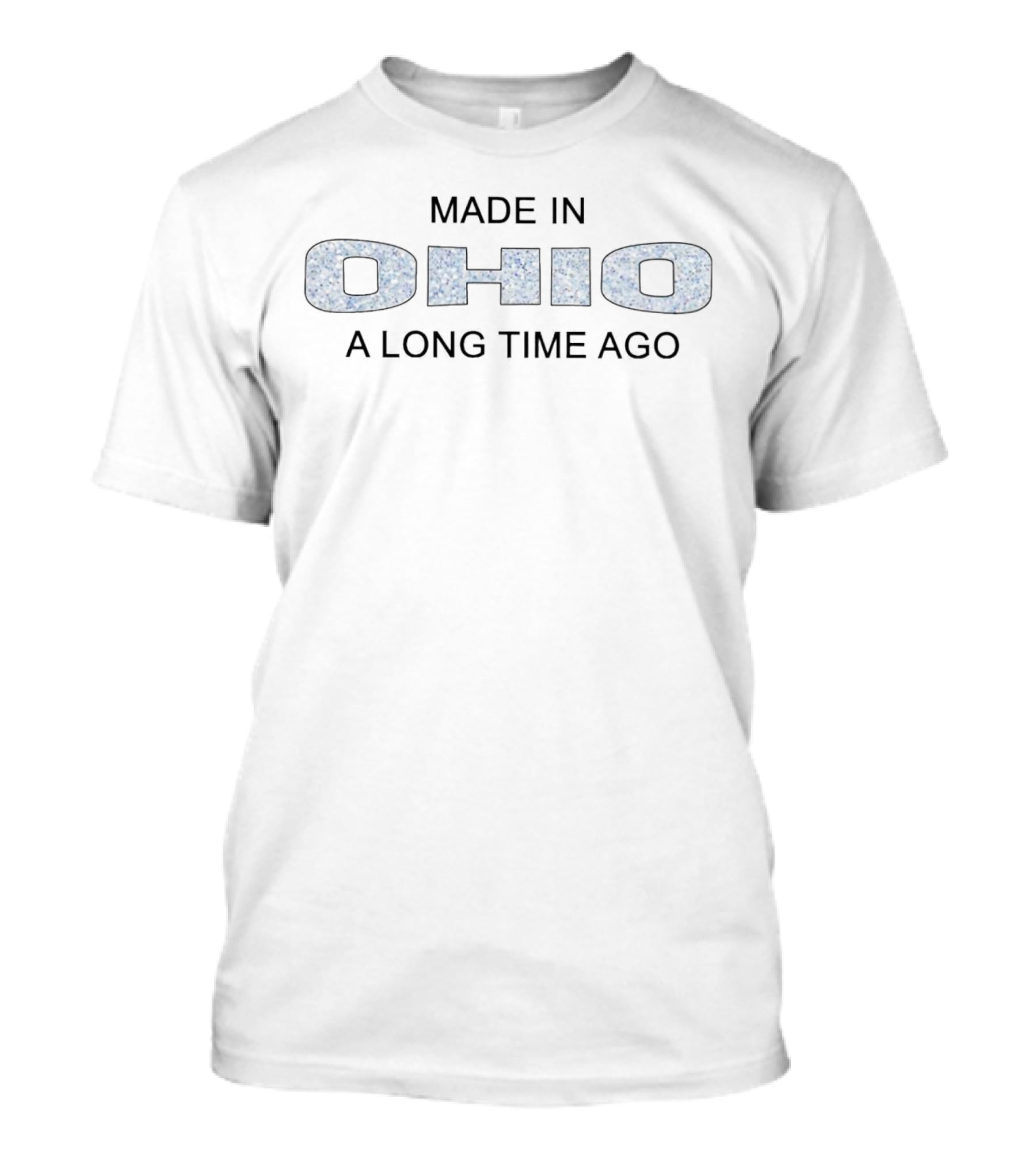 Made IN Ohio A Long Time Ago T-Shirt