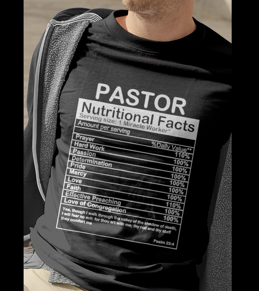 Pastor Nutritional Facts Prayer Hard Work Passion Determination Pride Mercy Love Faith Preaching Congregation Psalm 23:4 T-Shirt