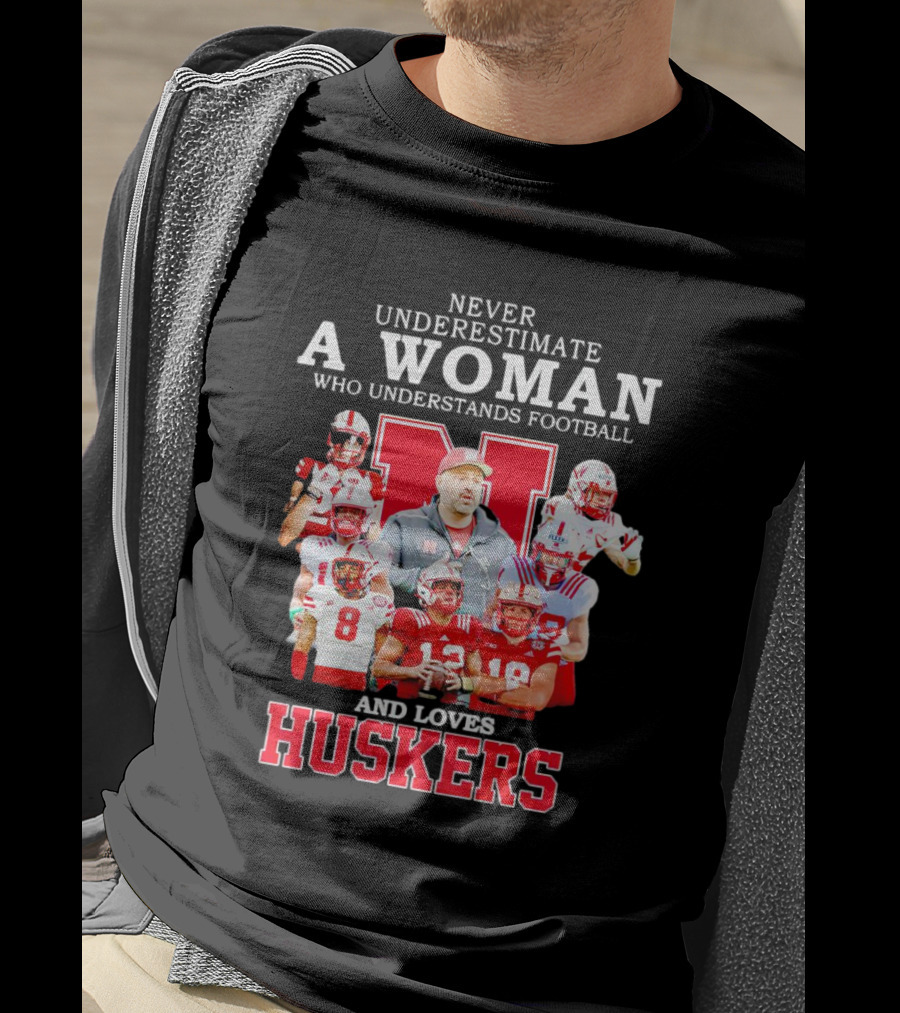 Never Underestimate A Woman Who Understands Football And Loves Huskers Cornhuskers Football T-Shirt