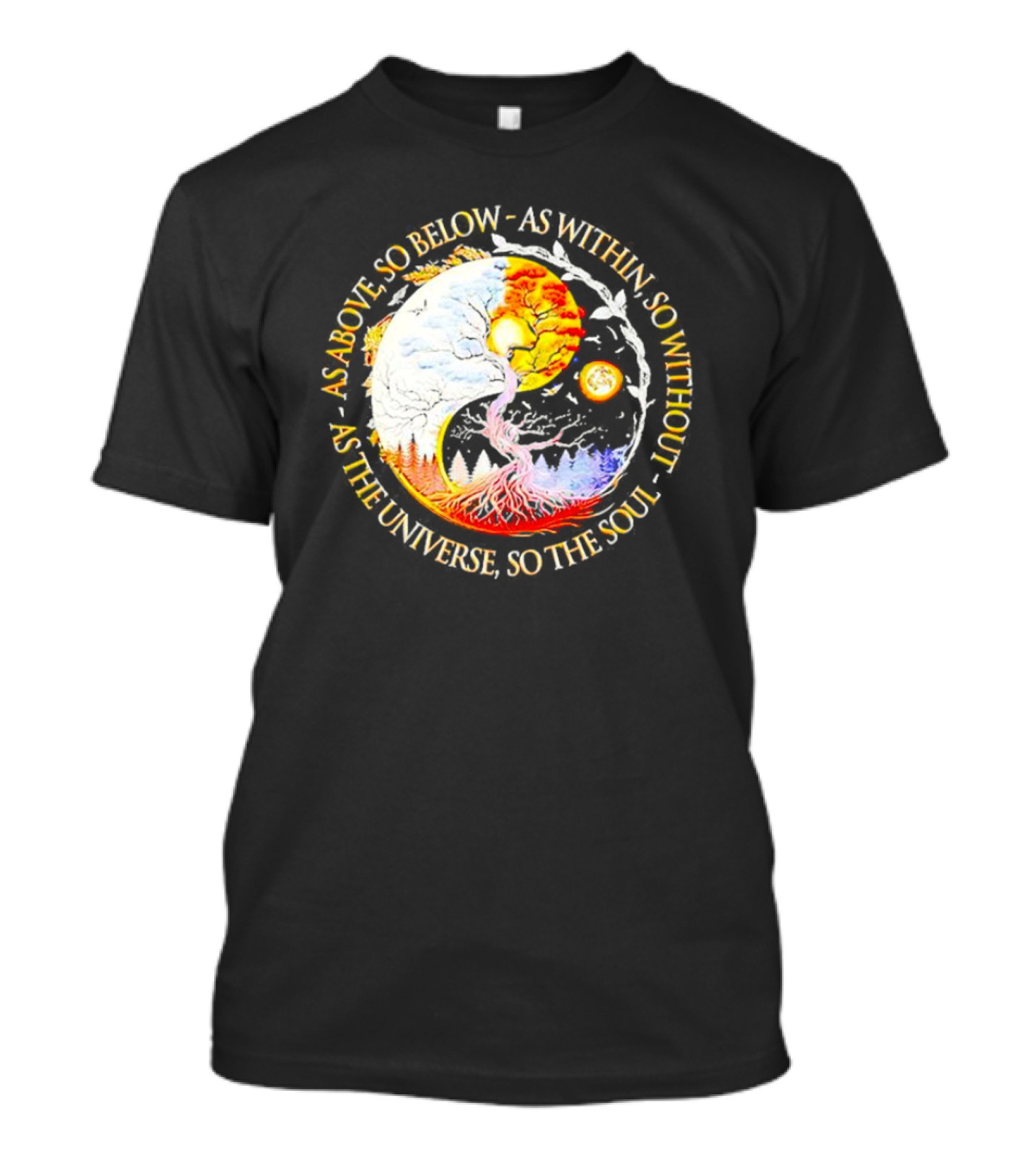 As Above So Below As Within So Without As The Universe So The Soul Yin Yang Tree Cosmic Harmony T-Shirt