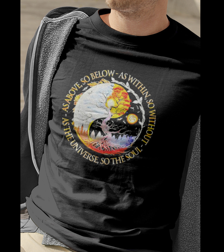 As Above So Below As Within So Without As The Universe So The Soul Yin Yang Tree Cosmic Harmony T-Shirt