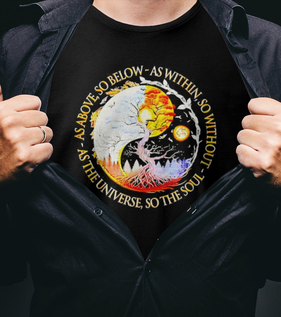 As Above So Below As Within So Without As The Universe So The Soul Yin Yang Tree Cosmic Harmony T-Shirt