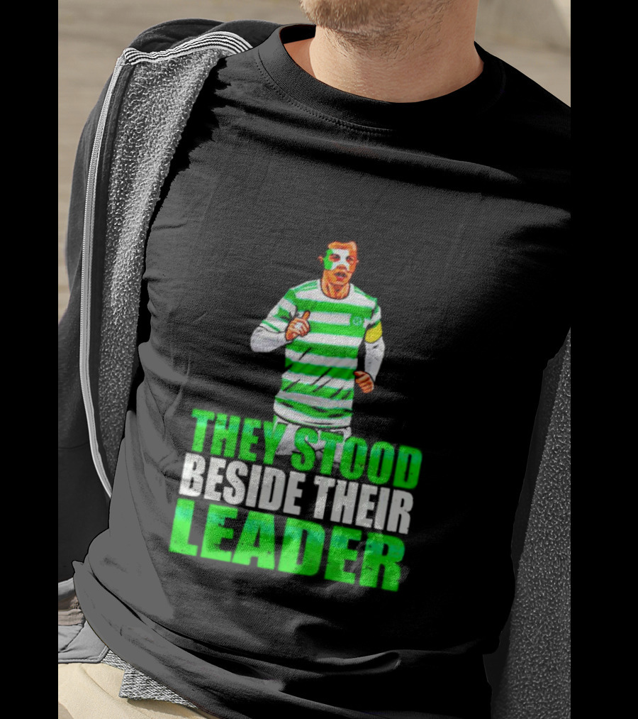 Callum Mcgregor Glasgow Celtic Fc They Stood Beside Their Leader T-Shirt