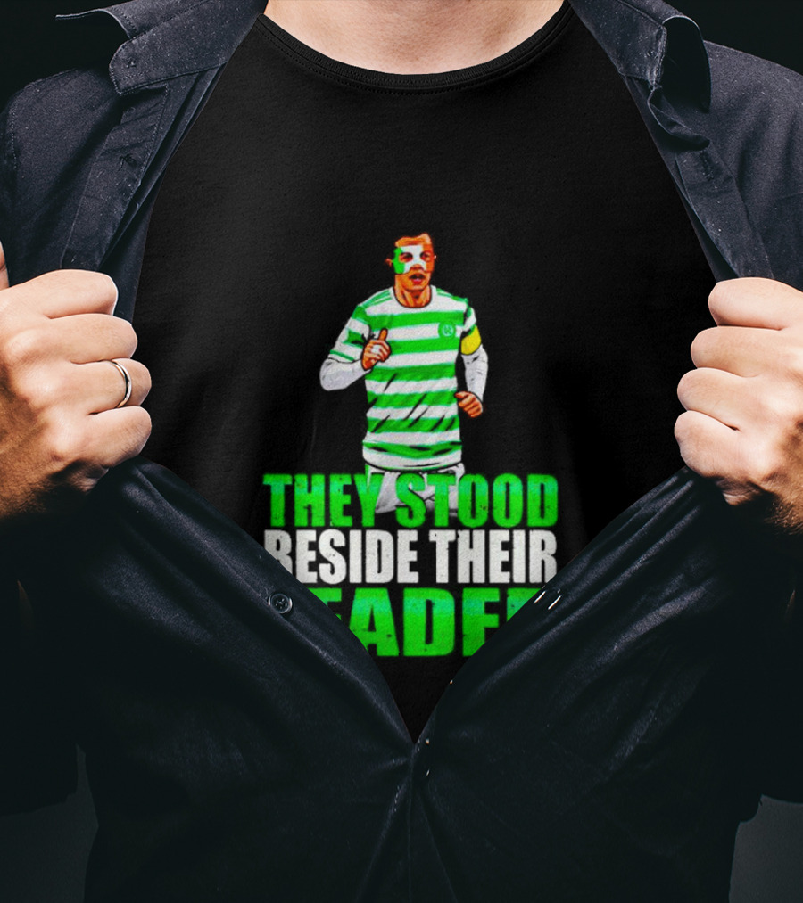 Callum Mcgregor Glasgow Celtic Fc They Stood Beside Their Leader T-Shirt
