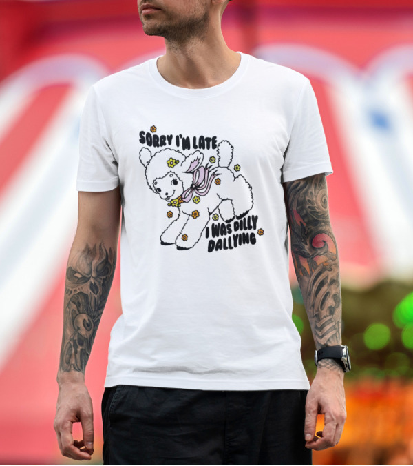 Sorry I'm Late Sheep With Flowers Dilly Dallying T-Shirt