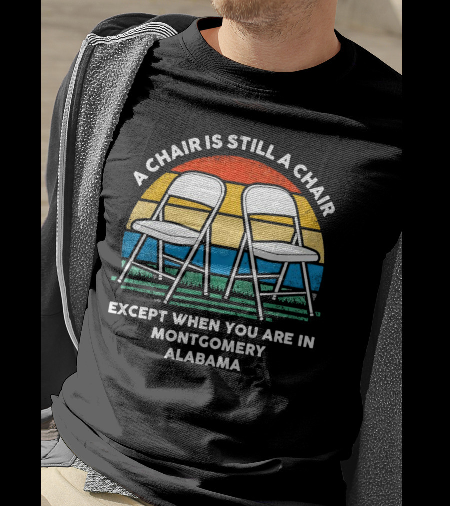 A Chair Is Still A Chair Except When You Are In Montgomery Alabama Vintage Retro Stripes Folding Chairs T-Shirt
