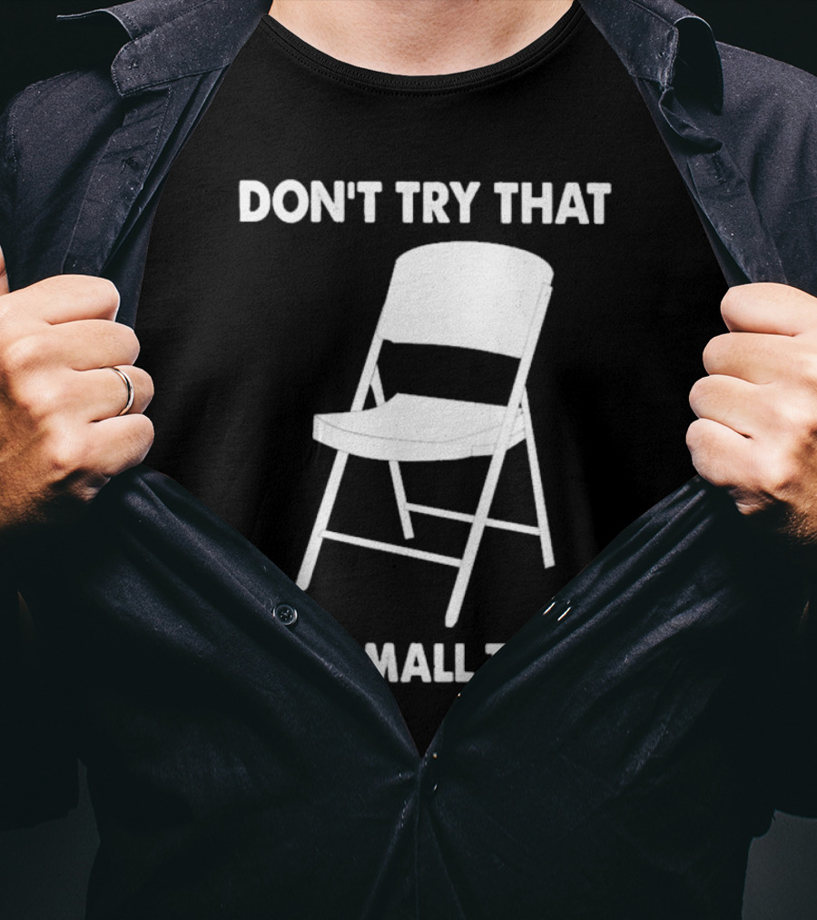 Alabama Chair Montgomery Brawl Don't Try That In Small Town Folding Chair T-Shirt