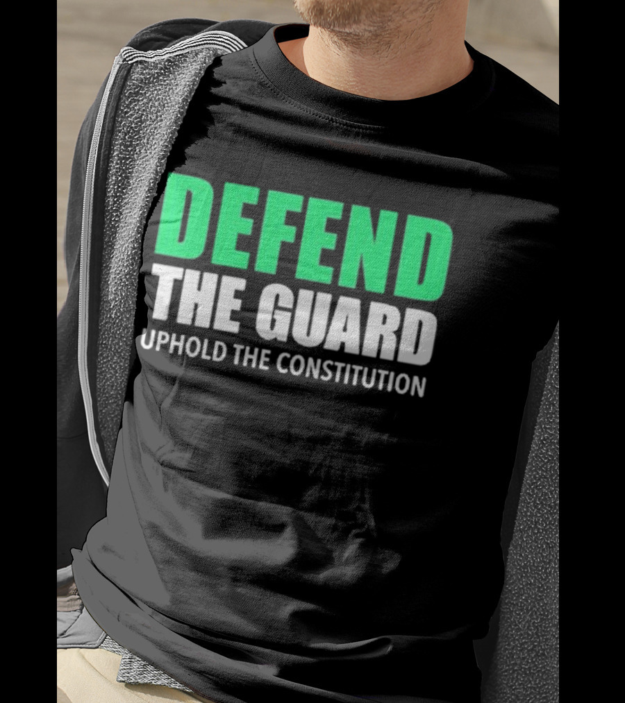 Defend The Guard Uphold The Constitution T-Shirt