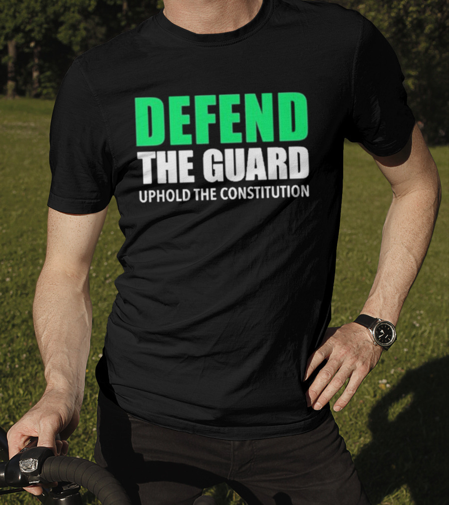 Defend The Guard Uphold The Constitution T-Shirt