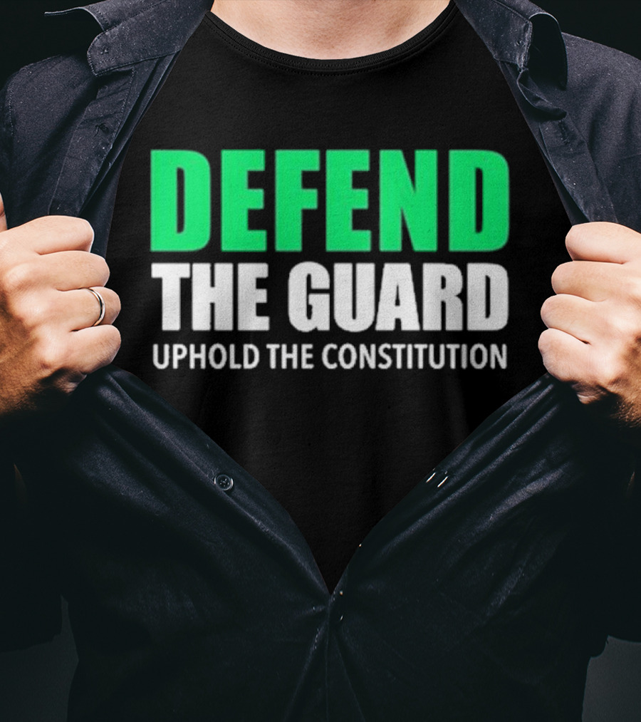 Defend The Guard Uphold The Constitution T-Shirt