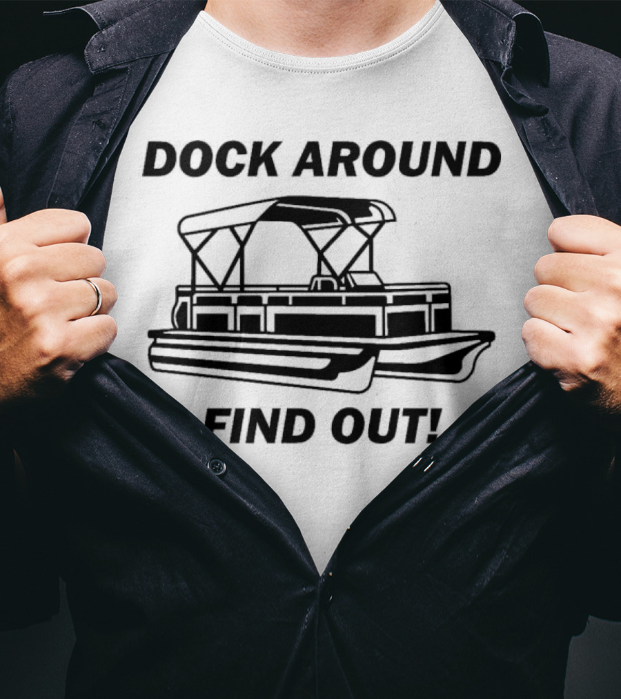 Dock Around Find Out Montgomery Alabama Boat Dock Brawl Funny Meme T-Shirt
