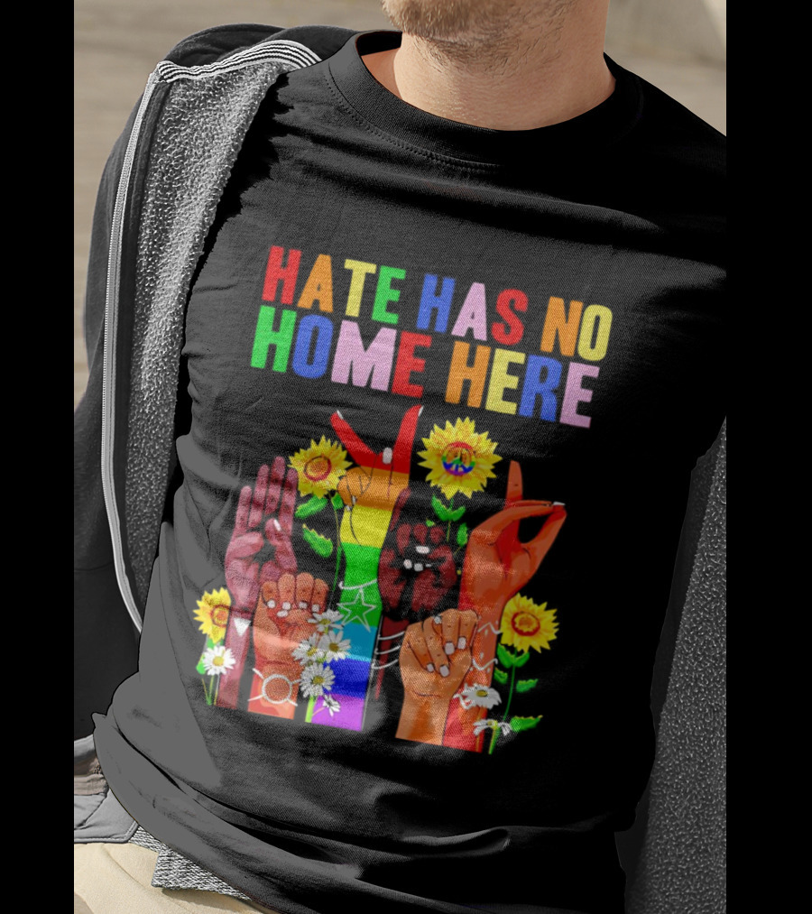 Hate Has No Home Here Peace Rainbow Hands Sunflowers T-Shirt