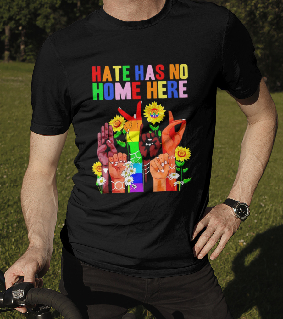 Hate Has No Home Here Peace Rainbow Hands Sunflowers T-Shirt