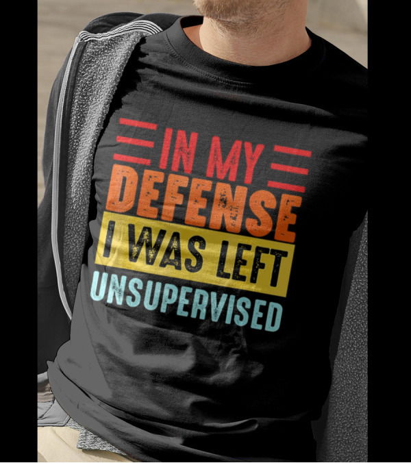 In My Defense I Was Left Unsupervised Retro T-Shirt