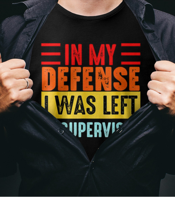 In My Defense I Was Left Unsupervised Retro T-Shirt