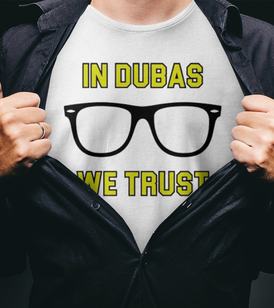In Dubas We Trust Glasses T-Shirt