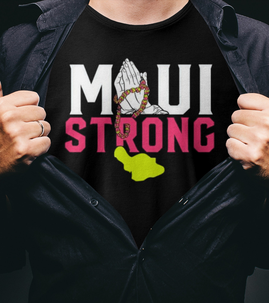 Maui Strong Praying Hands And Lei With Island Shape T-Shirt