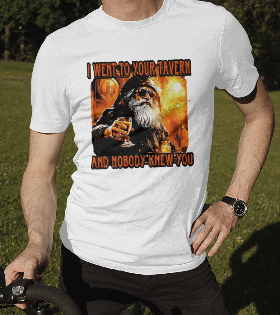 I Went To Your Tavern And Nobody Knew You Wizard With Drink In Mystical Setting T-Shirt