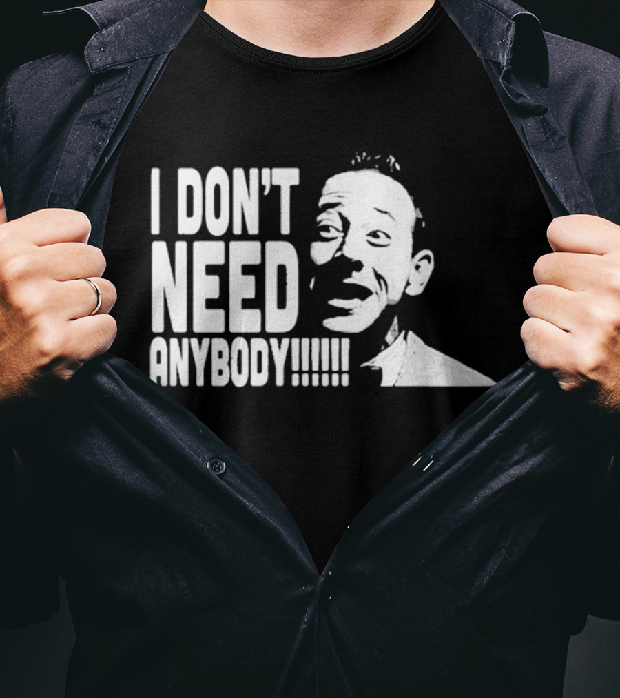 I Don’t Need Anybody Peewee Herman Classic T-Shirt