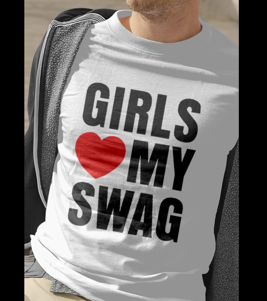 GIRLS ❤️ MY SWAG T-Shirt