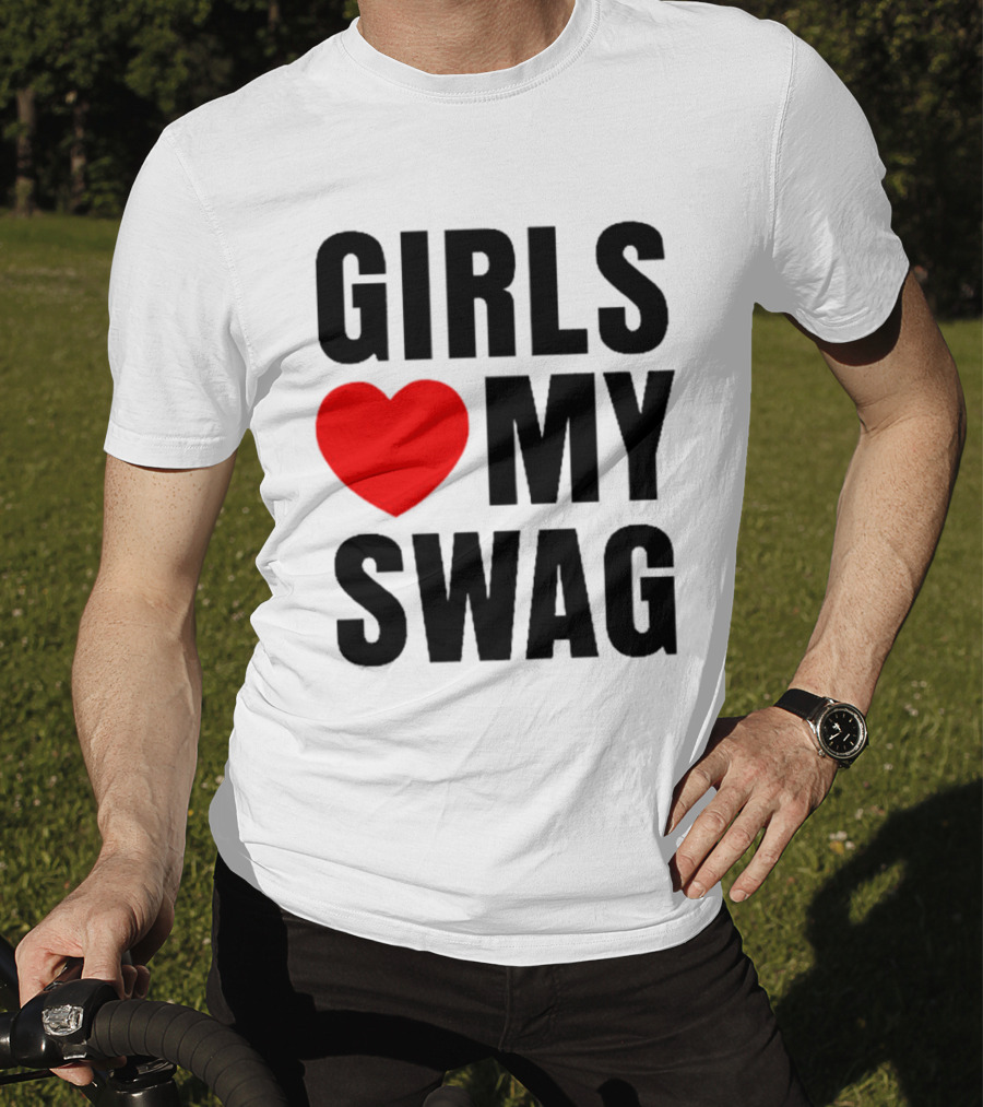 GIRLS ❤️ MY SWAG T-Shirt