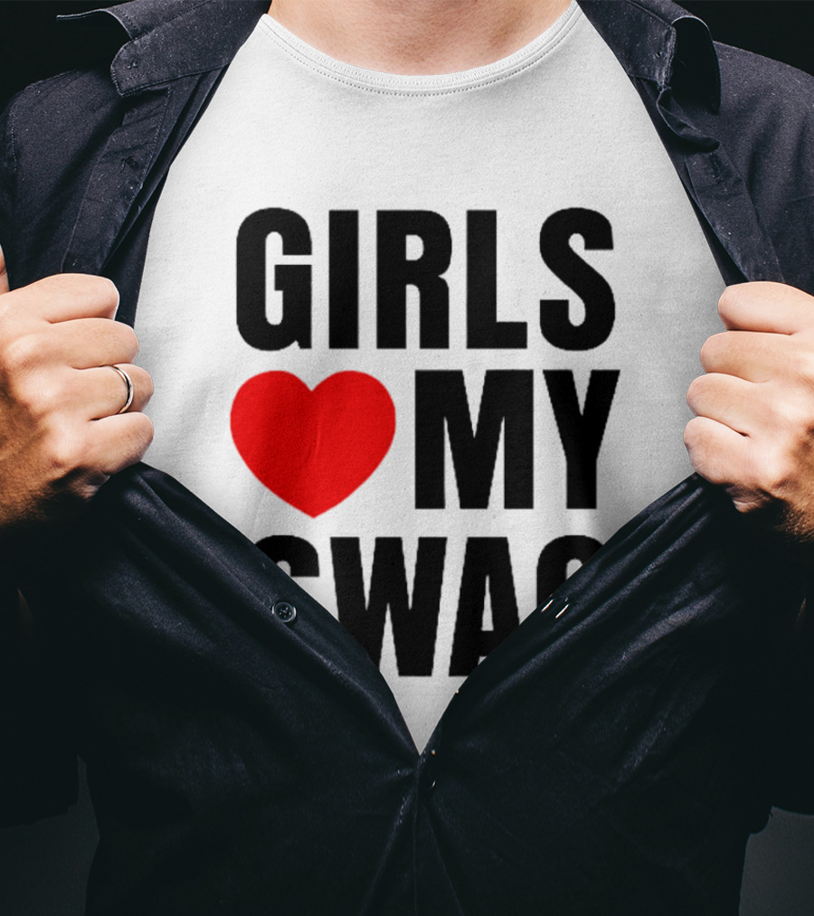 GIRLS ❤️ MY SWAG T-Shirt