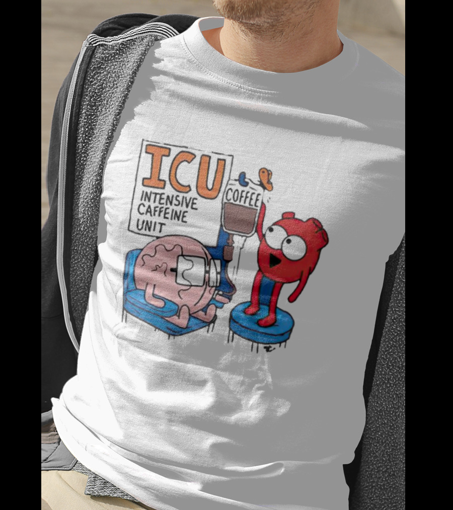 ICU Intensive Caffeine Unit Coffee Brain Heart Humor T-Shirt