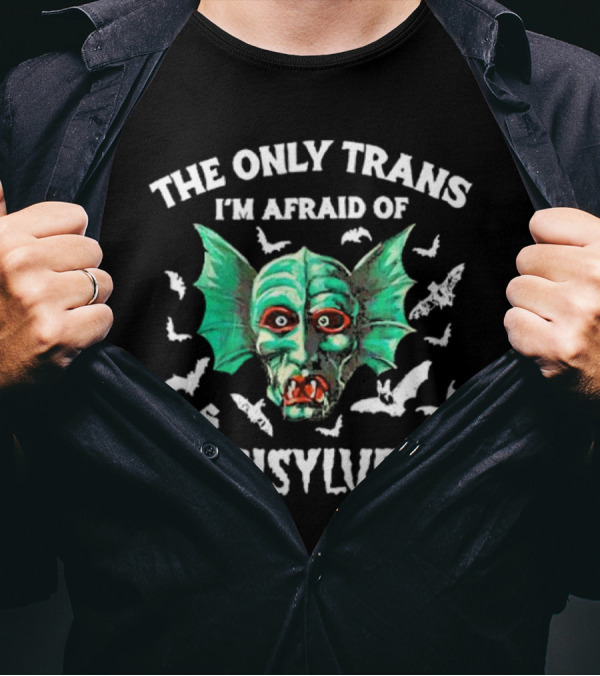 The Only Trans I'm Afraid Of Is Transylvania Green Monster Bats T-Shirt