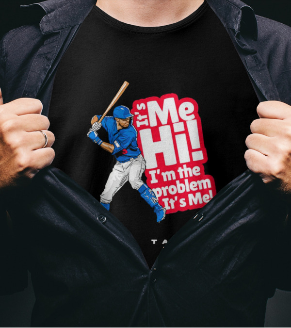 Chris Taylor Baseball It's Me Hi I'm The Problem It's Me T-Shirt