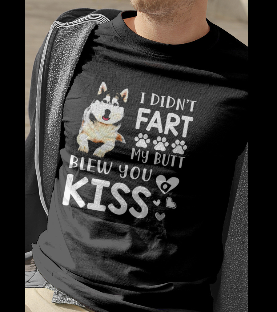 I Didn't Fart My Butt Blew You Kiss Husky Paw Prints Heart Icons T-Shirt