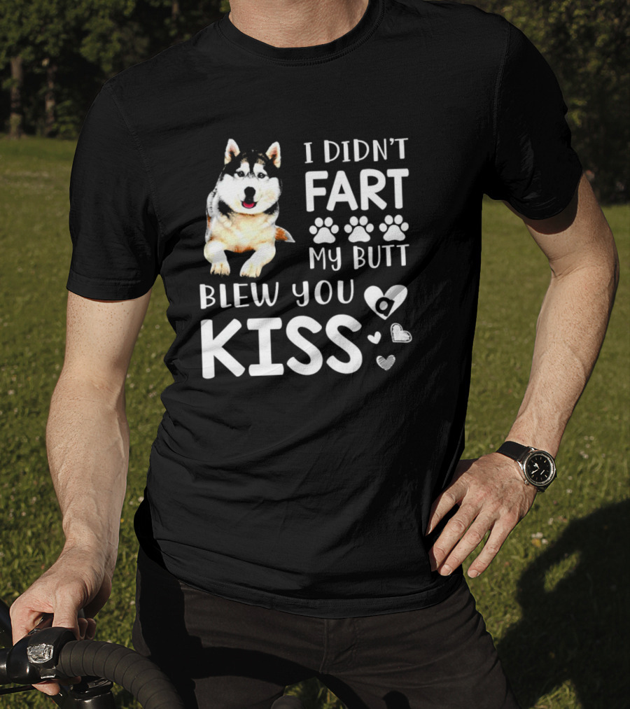 I Didn't Fart My Butt Blew You Kiss Husky Paw Prints Heart Icons T-Shirt