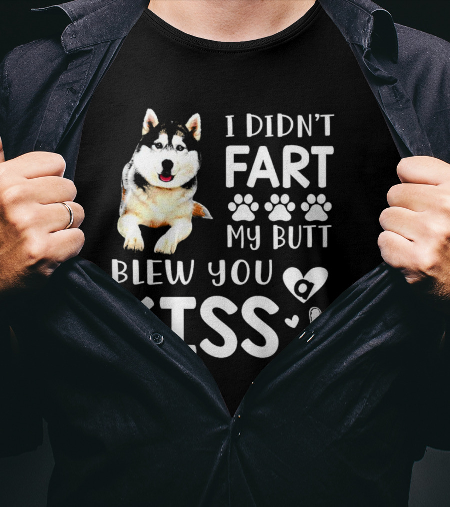 I Didn't Fart My Butt Blew You Kiss Husky Paw Prints Heart Icons T-Shirt