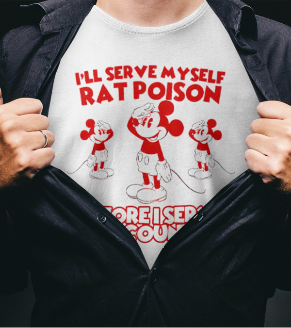 I'll Serve Myself Rat Poison Before I Serve This Country Mickey Mouse Salute T-Shirt