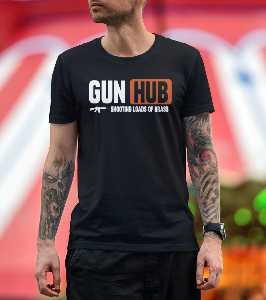 GUN HUB Shooting Loads of Brass with Rifle T-Shirt