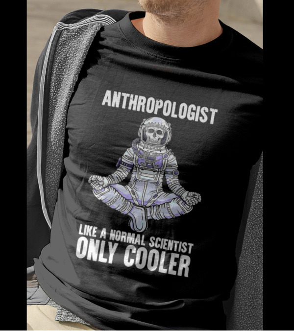 Anthropologist Skeleton Yoga Like A Normal Scientist Only Cooler T-Shirt