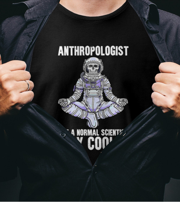 Anthropologist Skeleton Yoga Like A Normal Scientist Only Cooler T-Shirt