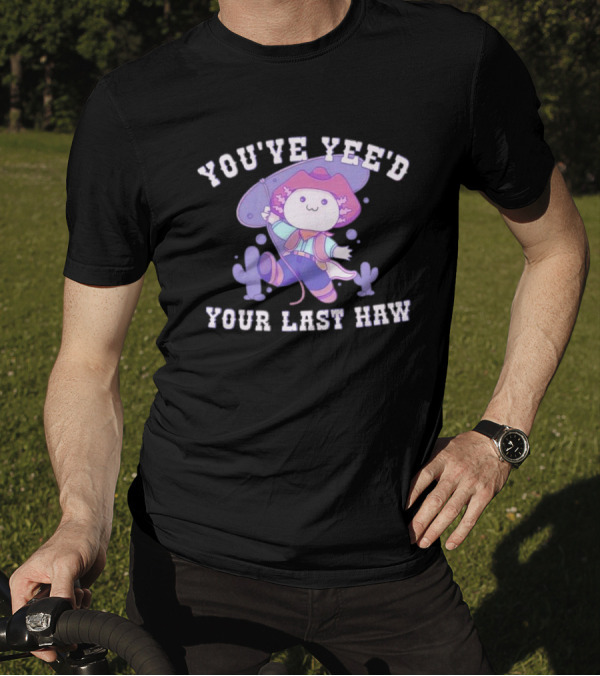 Axolotl Cowboy You've Yee'd Your Last Haw Cactus Scene T-Shirt