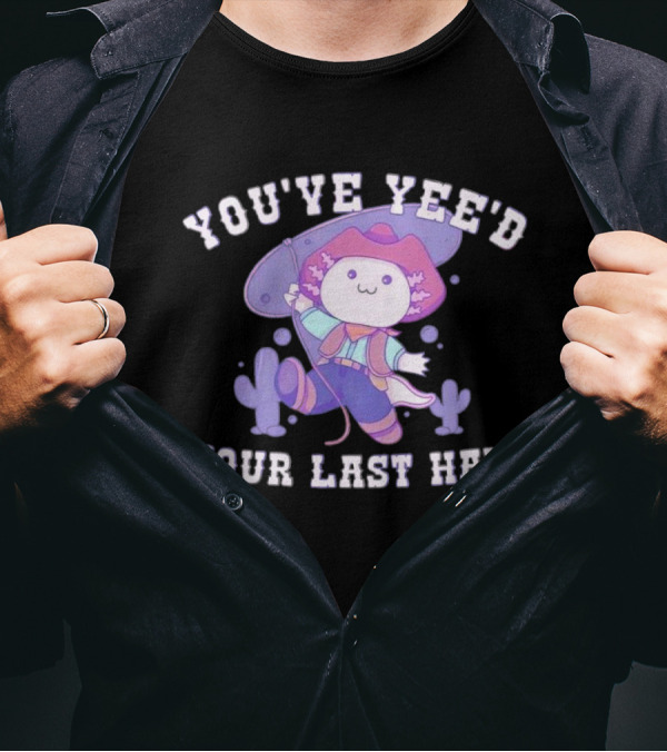 Axolotl Cowboy You've Yee'd Your Last Haw Cactus Scene T-Shirt