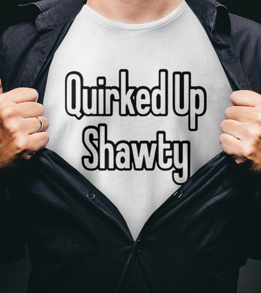Quirked Up Shawty T-Shirt