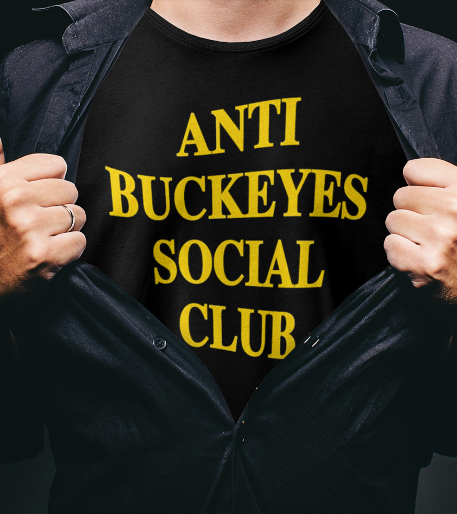 Anti Buckeyes Social Club Sports Rivalry T-Shirt