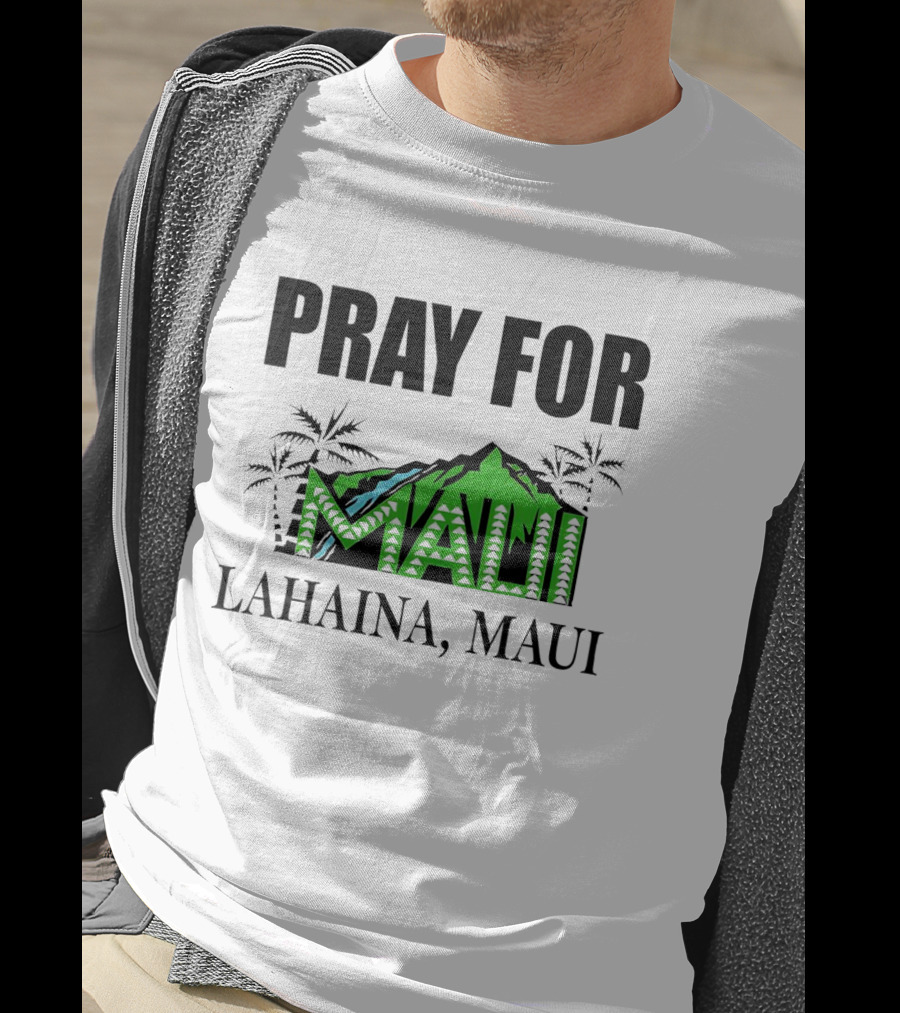 Pray For Maui Lahaina, Maui T-Shirt