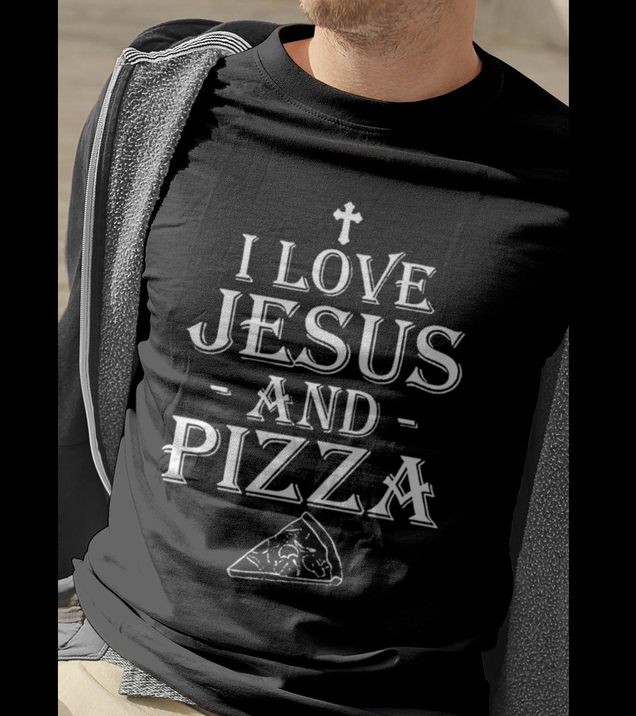 I Love Jesus And Pizza With Cross And Pizza Slice T-Shirt