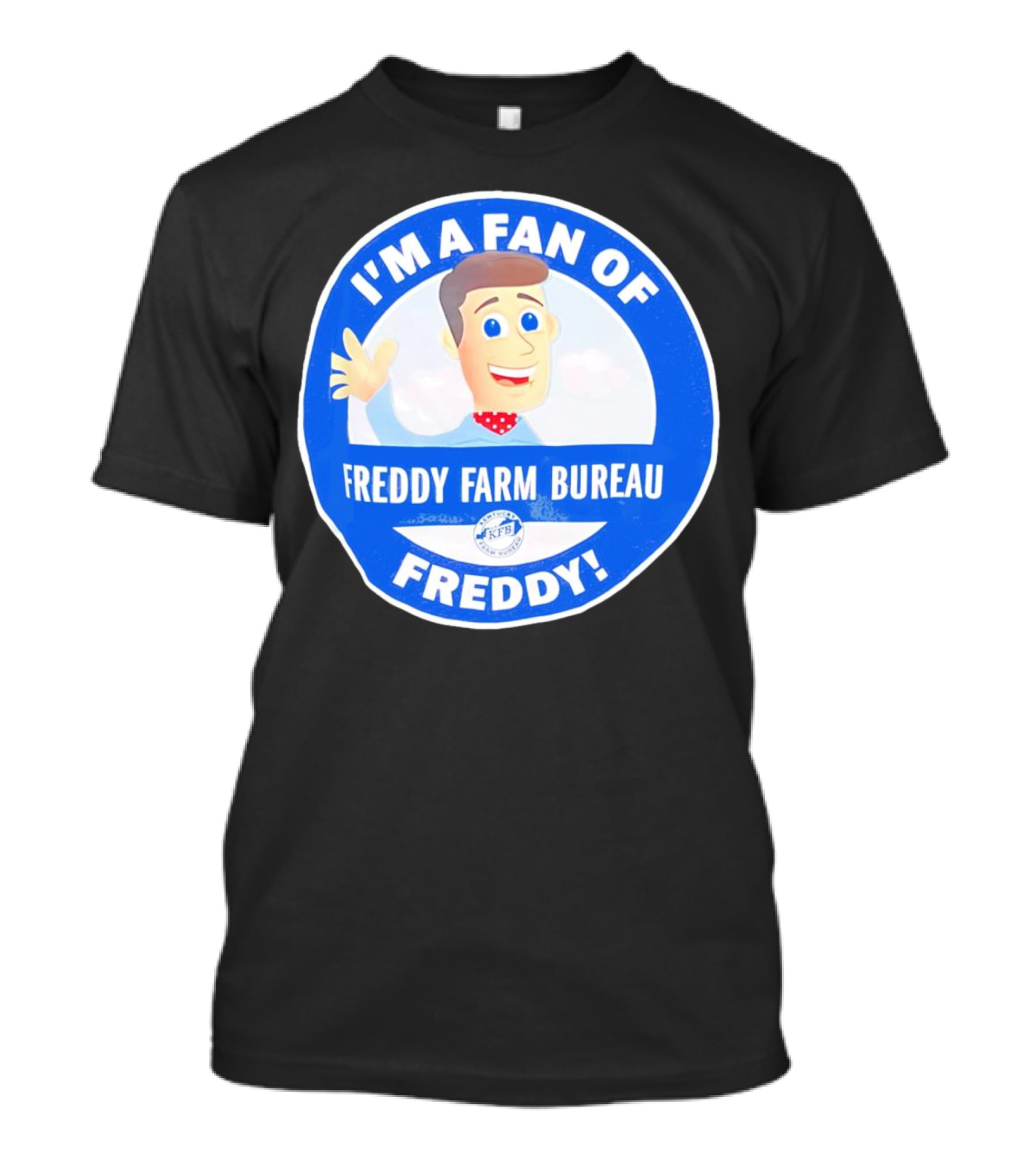 I'm A Fan Of Freddy Farm Bureau Freddy T-Shirt