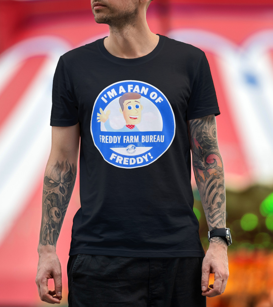 I'M A FAN OF FREDDY FARM BUREAU FREDDY T-Shirt