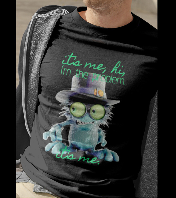 It's Me Hi I'm The Problem Creature With Hat T-Shirt