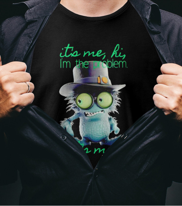It's Me Hi I'm The Problem Creature With Hat T-Shirt