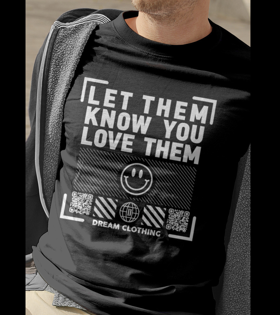 Let Them Know You Love Them Smiley Face Dream Clothing QR Codes T-Shirt
